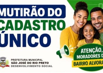 MUTIRÃO DO CADÚNICO ACONTECE ATÉ SÁBADO EM RIO PRETO
